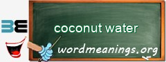 WordMeaning blackboard for coconut water